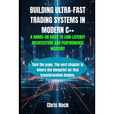 (英文圖書)Building Ultra-Fast Trading Systems in Modern C++: : A Hands-On Guide to Low-Lat... 平裝版, Independently Published, 英文