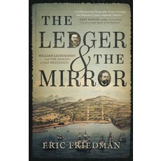 (영문도서)The Ledger and the Mirror: William Leidesdorff and the Making of San Francisco Paperback, Komorebi Press, English, 9798234016430