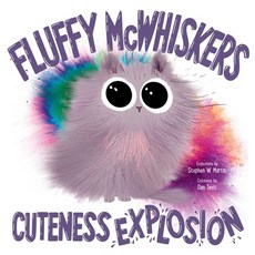 Fluffy McWhiskers Cuteness Explosion Hardcover, Margaret K. McElderry Books, English, 9781534441453