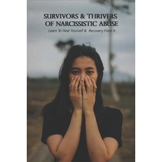 Survivors & Thrivers Of Narcissistic Abuse: Learn To Heal Yourself & Recovery From It: Narcissistic ... Paperback, Independently Published, English, 9798731869935