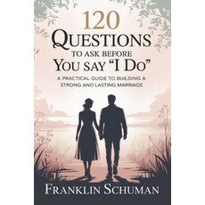(영문도서)120 questions to ask before you say I do: A practical guide to building a strong... Paperback, Independently Published, English, 9798297396487
