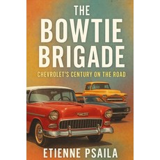 (영문도서)The Bowtie Brigade: Chevrolet's Century on the Road Paperback, Independently Published, English, 9781923593756