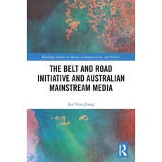 (영문도서)The Belt and Road Initiative and Australian Mainstream Media Paperback, Routledge, English, 9781032730424