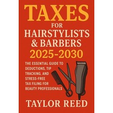 (영문도서)Taxes for Hairstylists & Barbers 2025-2030: The Essential Guide to Deductions T... Paperback, Independently Published, English, 9798263028237