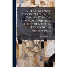 (영문도서)A Pinch of Snuff Anecdotes of Snuff Taking With the Moral and Physical Effects... Hardcover, Hutson Street Press, English, 9781023789738