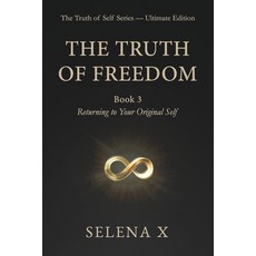 (英文圖書)The Truth of Freedom: Book 3 - Returning to Your Original Self 平裝版, Selena X Publishing, 英文