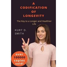 (영문도서) A Codification Of Longevity: The Key to a Longer and Heathier Life Paperback, Independently Published, English, 9798884788787