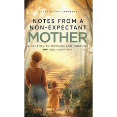 (英文圖書)Notes from a Non-Expectant Mother: A Journey to Motherhood through IVF and Adoption 精裝版, Panda Publishing Agency UK, 英文