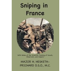 (영문도서) Sniping in France: With notes on the scientific training of scouts observers and snipers Paperback, Ancient Wisdom Publications, English, 9781957990927