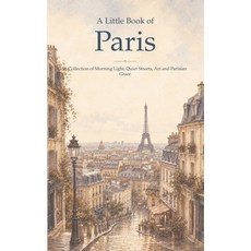 (영문도서)A Little Book of Paris: A Collection of Morning Light Quiet Streets Art and Pa... Paperback, Independently Published, English, 9798189591174