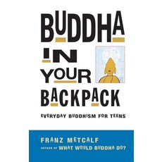 (영문도서) Buddha in Your Backpack: Everyday Buddhism for Teens Paperback, Ulysses Press, English, 9781569753217