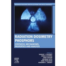 (영문도서) Radiation Dosimetry Phosphors: Synthesis Mechanisms Properties and Analysis Paperback, Woodhead Publishing, English, 9780323854719