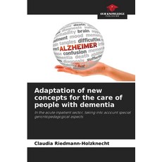 (英文圖書)Adaptation of new concepts for the care of people with dementia 平裝版, Our Knowledge Publishing, 英文