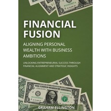 (英文圖書)Financial Fusion: Aligning Personal Wealth with Business Ambitions: Unlocking En... 平裝版, Independently Published, 英文