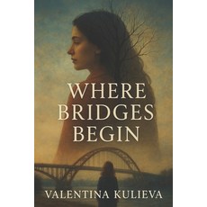 (영문도서)Where Bridges Begin Paperback, Independently Published, English, 9798298825276
