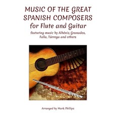 (영문도서) Music of the Great Spanish Composers for Flute and Guitar: featuring the music... Paperback, Independently Published, English, 9798346463078