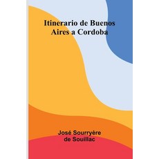 (영문도서)Itinerario De Buenos Aires A Cordoba Paperback, Alpha Edition, English, 9789373058108