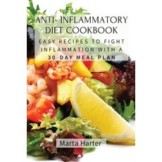 (영문도서) Anti - Inflammatory Diet Cookbook: Easy Recipes to Fight Inflammation with a 30... Paperback, Marta Harter, English, 9781803619293