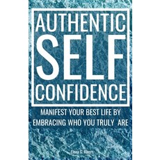 (영문도서) Authentic Self-Confidence: Manifest Your Best Life by Embracing Who You Truly Are Paperback, Loa for Success, English, 9781800950818