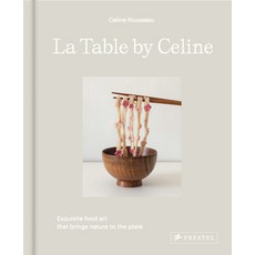 (영문도서) La Table by Celine: Exquisite Food Art That Brings Nature to the Plate Hardcover, Prestel Publishing, English, 9783791389677