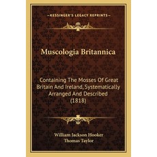 (영문도서) Muscologia Britannica: Containing The Mosses Of Great Britain And Ireland Syst... Paperback, Kessinger Publishing, English, 9781164890638