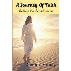 (영문도서)A Journey of Faith Building Our Faith In Jesus Paperback, Steven Mundy, English, 9798232585211
