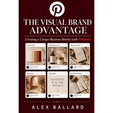(영문도서)The Visual Brand Advantage: Creating a Unique Business Identity with Pinterest Paperback, Independently Published, English, 9798199145329