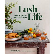 Lush Life: Food & Drinks from the Garden Hardcover, Prospect Park Books
