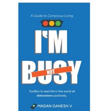 (영문도서)I'm not Busy: A Guide to Conscious Living - Toolbox to lead life in the world of... Paperback, Notion Press, English, 9798898797805