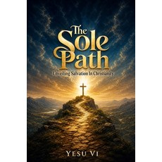 (英文圖書)The Sole Path: Unveiling Salvation in Christianity 平裝版, Yesu VI, 英文, 平裝本
