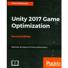 Unity 2017 Game Optimization:Optimize all aspects of Unity performance, Packt Publishing