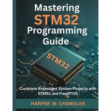 (영문도서)Mastering STM32 Programming Guide: Complete Embedded System Projects with STM32... Paperback, Independently Published, English, 9798274057813