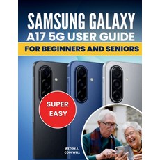 (영문도서)SAMSUNG GALAXY A17 5G USER GUIDE For Beginners and seniors Paperback, Independently Published, English, 9798242058491
