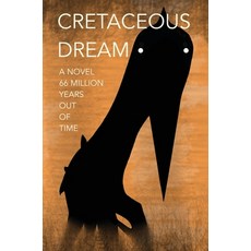 (英文圖書)Cretaceous Dream: A Novel 66 Million Years Out of Time 精裝版, Preston Phung, 英文