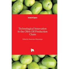 (영문도서)Technological Innovation in the Olive Oil Production Chain Hardcover, Intechopen, English, 9781839626456 Intechopen, English, 9781839626456