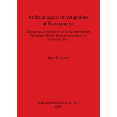 (영문도서) Archaeological investigations at Ñawinpukyo: Change and continuity in an Early Intermediate P... Paperback, British Archaeological Repo..., English, 9781407305257