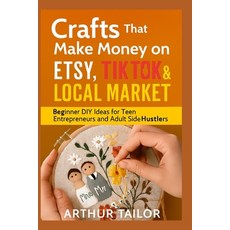 (英文圖書)Crafts That Make Money on Etsy Tiktok & Local Market: Beginner DIY Ideas for Te... 平裝版, Independently Published, 英文