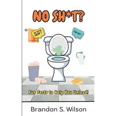 (영문도서) No Sh*t?: Fun Facts to Help You Unload Paperback, Independently Published, English, 9798332658761