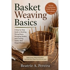 (영문도서)Basket Weaving Basics: How to create strong stable bases with simple guidance o... Paperback, Independently Published, English, 9798195003159