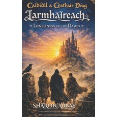 (영문도서)Iarmhaireach (Loneliness of the Dawn): A voice remembered. A dawn reclaimed. Paperback, Independently Published, English, 9798243926881