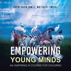 (영문도서)Empowering Young Minds: An Inspiring AI Course for Children Paperback, Partridge Publishing Singapore, English, 9781543784206