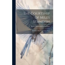 (영문도서) The Courtship of Miles Standish: Elizabeth: With Explanatory Notes Hardcover, Legare Street Press, English, 9781020284861