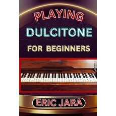 (영문도서) Playing Dultcitone for Beginners: Complete Procedural Melody Guide To Understand Learn And M... Paperback, Independently Published, English, 9798879578485