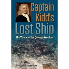 (영문도서) Captain Kidd's Lost Ship: The Wreck of the Quedagh Merchant Hardcover, University Press of Florida, English, 9780813056227