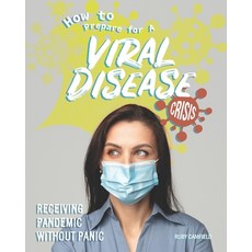 How to Prepare for A Viral Disease Crisis: Receiving Pandemic Without Panic Paperback, Independently Published