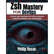 (영문도서)Zsh Mastery for DevOps: A Practical Step-by-Step Guide to the Z Shell for Autom... Paperback, Independently Published, English, 9798241496485