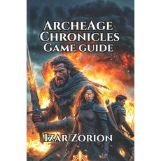 (英文圖書)ArcheAge Chronicles Game Guide: Wealth Building PvP Dominance and Long-Term Su... 平裝版, Independently Published, 英文