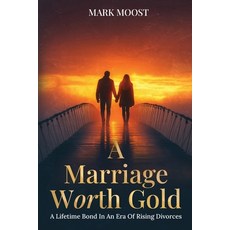 (영문도서)A Marriage Worth Gold: A Lifetime Bond in an Era of Rising Divorces Paperback, Independently Published, English, 9798313235646