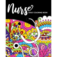 Nurse Coloring Book: for Adults Funny De-stress Gift for Women Paperback, Independently Published