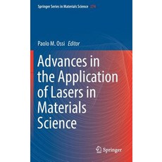 (영문도서)Advances in the Application of Lasers in Materials Science Hardcover, Springer, English, 9783319968445 Springer, English, 9783319968445
